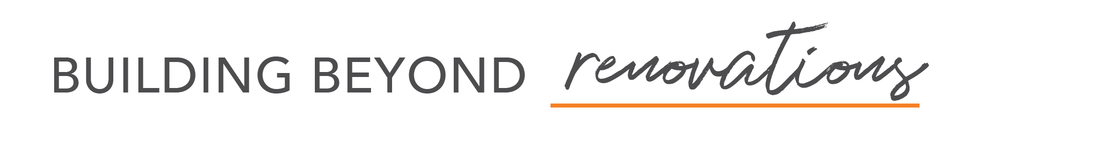 tagline renovations Text logo reads BUILDING BEYOND renovations. Renovations is in a cursive font with an orange underline, while the rest of the text is in a bold, uppercase sans-serif font.
